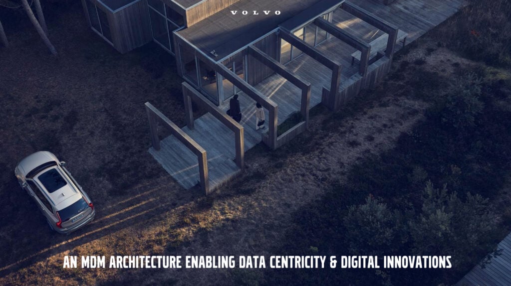 Volvo Cars - Data Centricity & Digital Innovations with MDM Architecture
